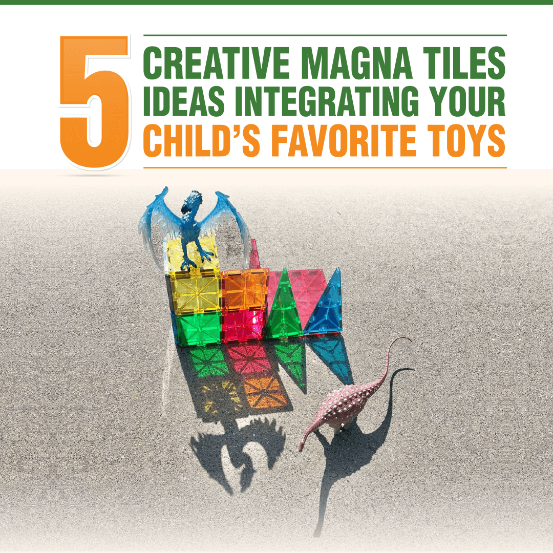 5 Creative Magna Tiles Ideas Integrating Your Child’s Favorite Toys