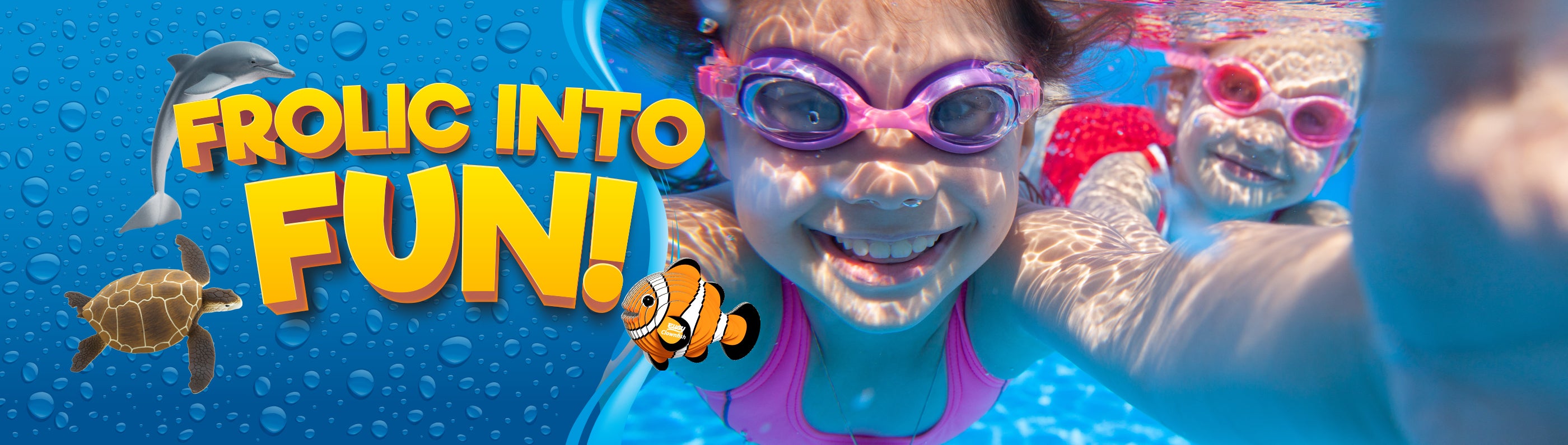 Two children wearing goggles smile underwater in a pool. The left side features cartoon images of a dolphin, turtle, and clownfish, with the bold text FROLIC INTO FUN! in yellow and orange letters.