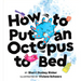 How to Put an Octopus to Bed
hc |  | Safari Ltd®
